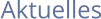 Aktuelles